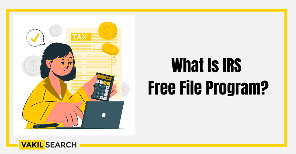 What is IRS Free File Program? Vakilsearch Blog