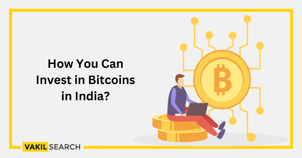 How Can We Invest In Bitcoins In India Vakilsearch