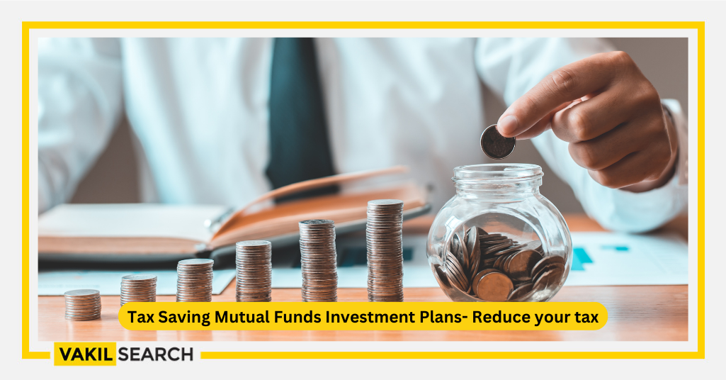 Tax Saving Mutual Funds Investment Plans Reduce your tax