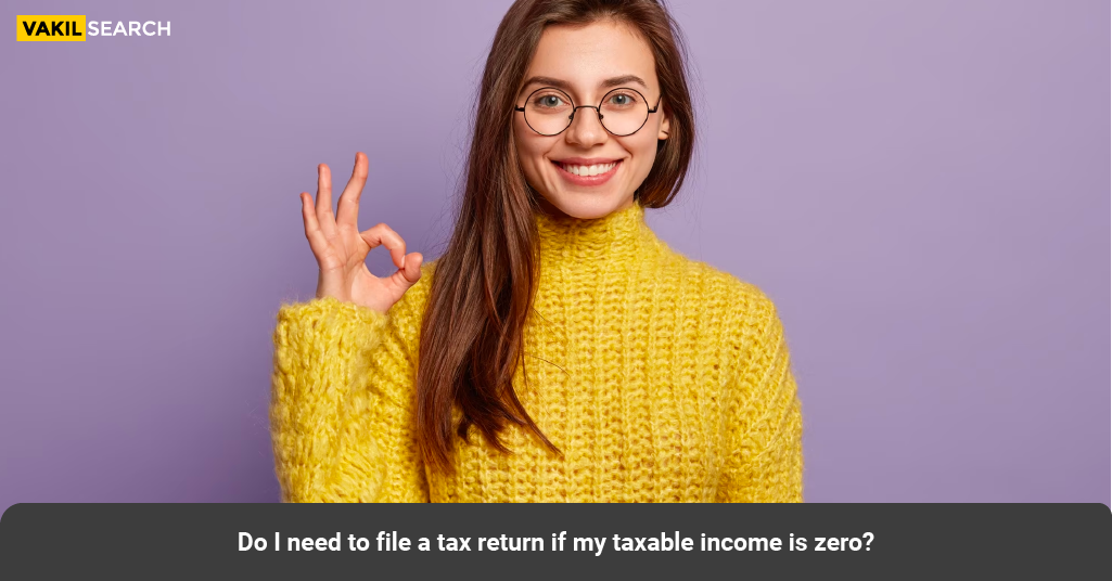 do-i-need-to-file-a-tax-return-if-my-taxable-income-is-zero