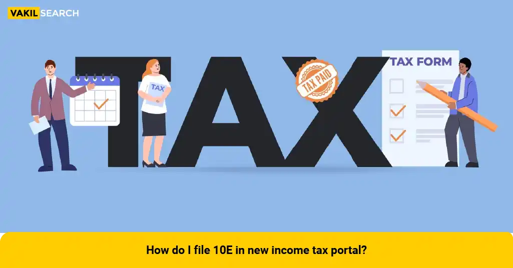 How Do I File 10 E Income Tax Form Portal?