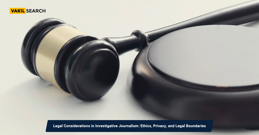 Legal Considerations in Investigative Journalism - Vakilsearch