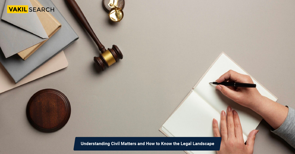 Understanding Civil Matters and How to Know the Legal Landscape