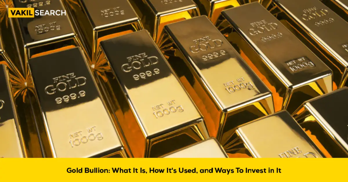 Gold Bullion: What It Is, How It’s Used, and Ways To Invest in It